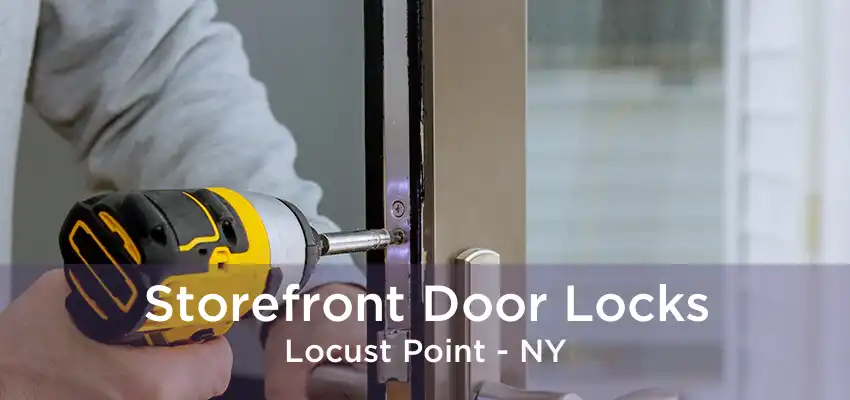 Storefront Door Locks Locust Point - NY