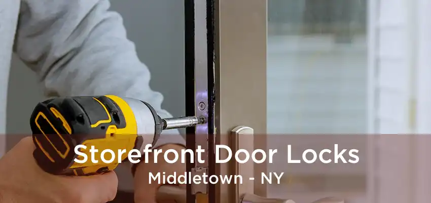 Storefront Door Locks Middletown - NY