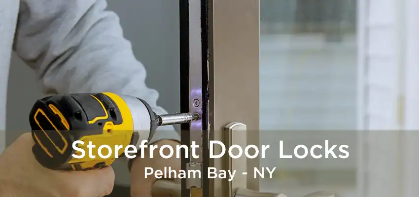 Storefront Door Locks Pelham Bay - NY