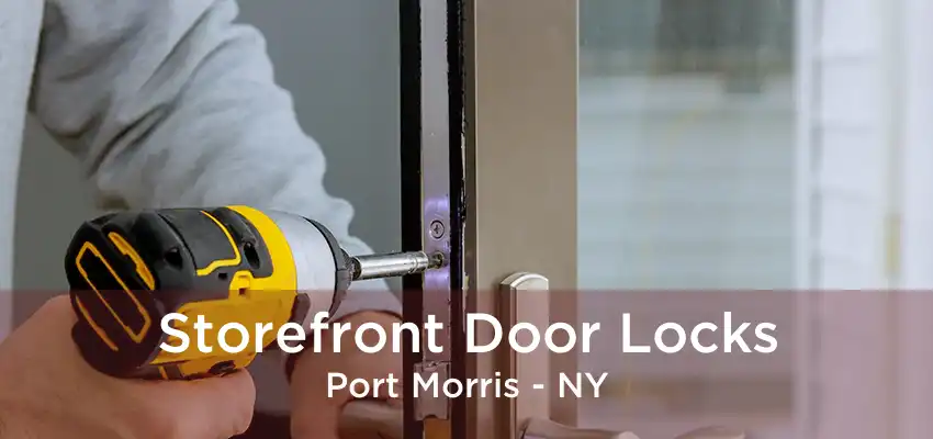 Storefront Door Locks Port Morris - NY