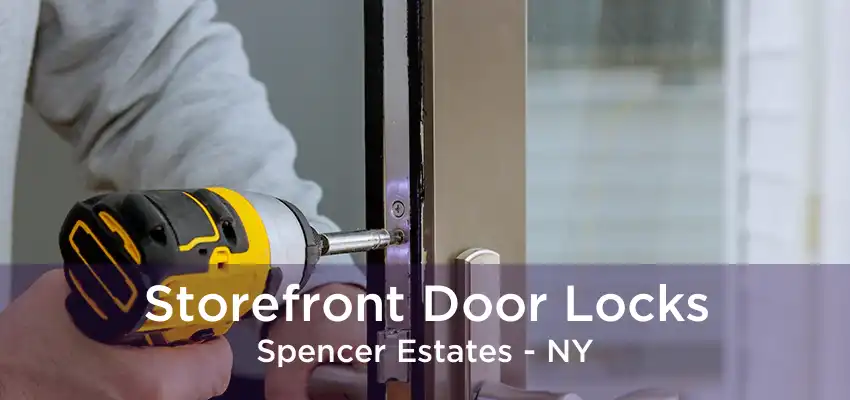 Storefront Door Locks Spencer Estates - NY