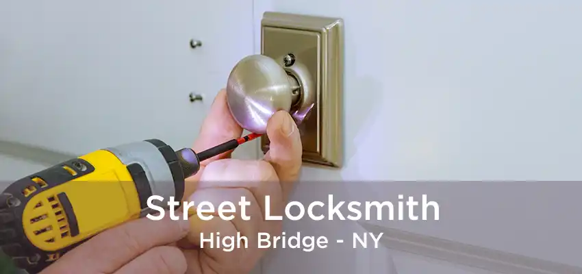 Street Locksmith High Bridge - NY