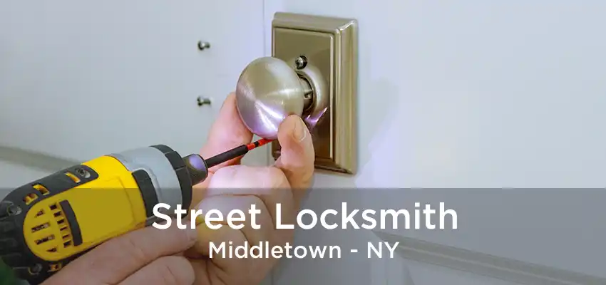 Street Locksmith Middletown - NY