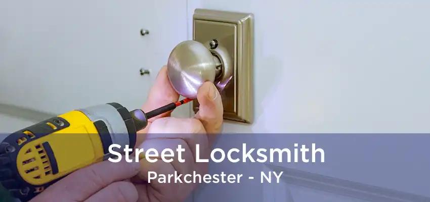 Street Locksmith Parkchester - NY