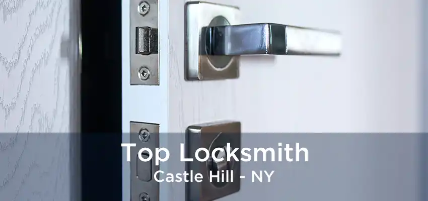 Top Locksmith Castle Hill - NY