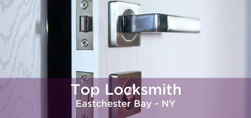 Top Locksmith Eastchester Bay - NY