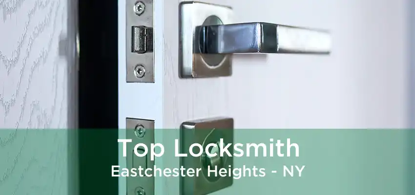 Top Locksmith Eastchester Heights - NY
