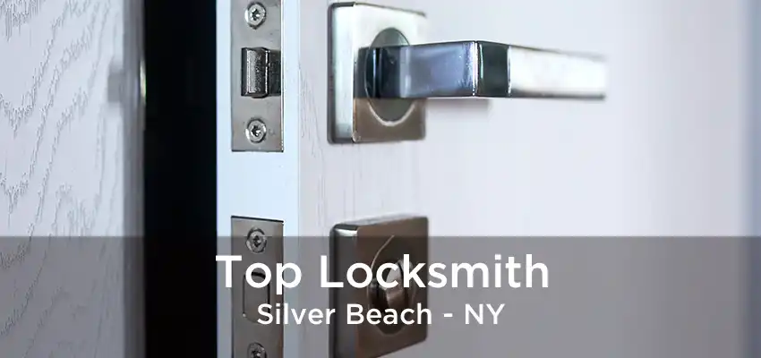 Top Locksmith Silver Beach - NY