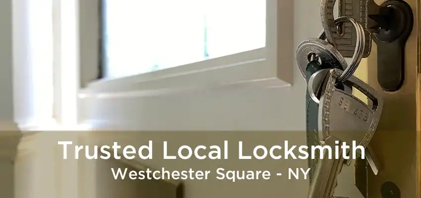Trusted Local Locksmith Westchester Square - NY