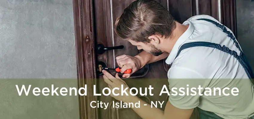 Weekend Lockout Assistance City Island - NY