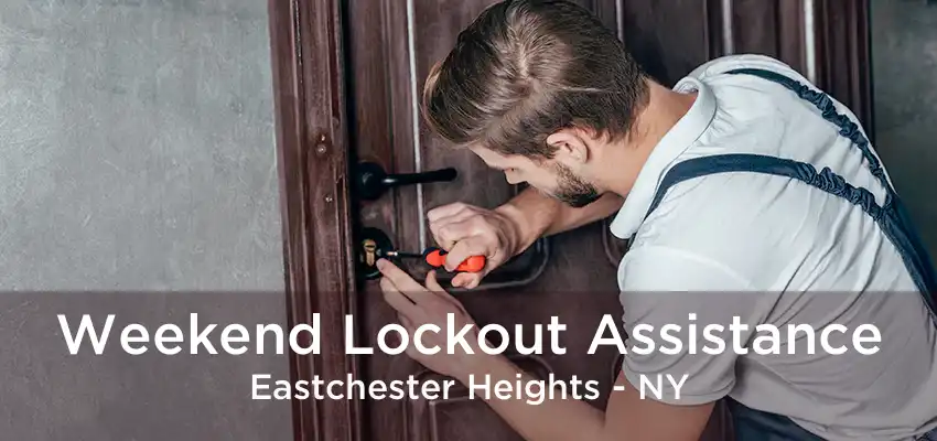 Weekend Lockout Assistance Eastchester Heights - NY
