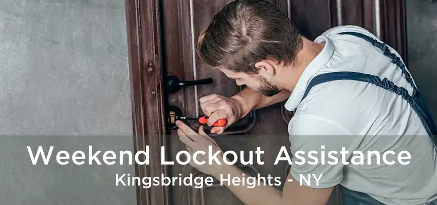 Weekend Lockout Assistance Kingsbridge Heights - NY