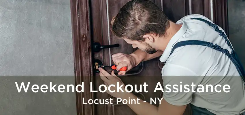 Weekend Lockout Assistance Locust Point - NY