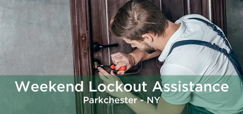 Weekend Lockout Assistance Parkchester - NY