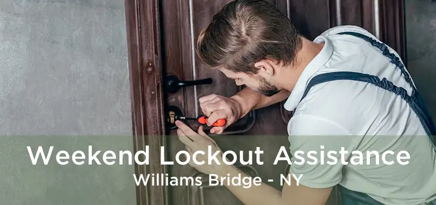 Weekend Lockout Assistance Williams Bridge - NY