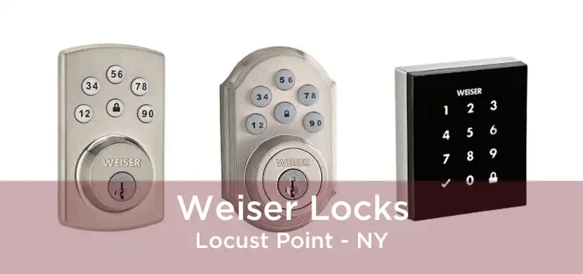 Weiser Locks Locust Point - NY