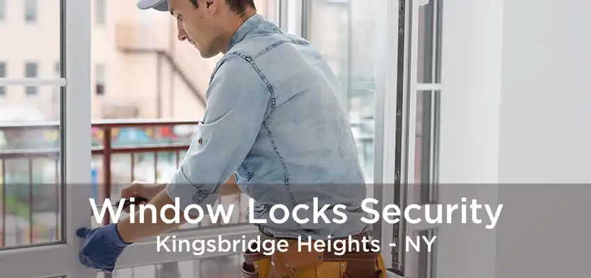 Window Locks Security Kingsbridge Heights - NY