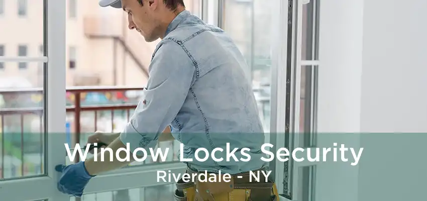 Window Locks Security Riverdale - NY
