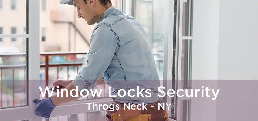 Window Locks Security Throgs Neck - NY