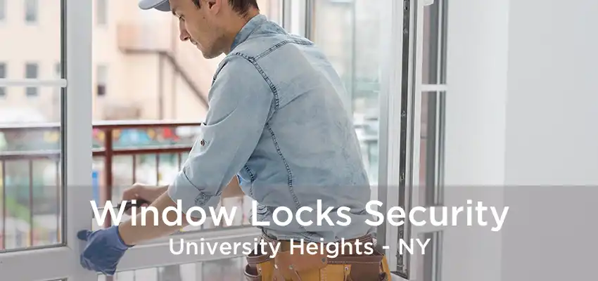 Window Locks Security University Heights - NY