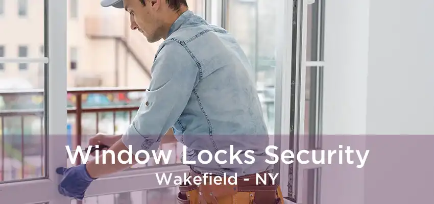 Window Locks Security Wakefield - NY